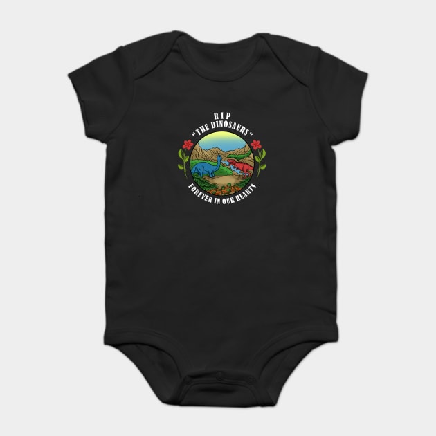 RIP The Dinosaurs Forever In Our Hearts Baby Bodysuit by dumbshirts